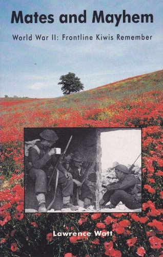 Mates and Mayhem: WWII Frontline Kiwis Remeber